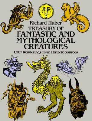 Treasury of Fantastic and Mythological Creatures: 1,087 Renderings from Historic Sources (Dover Pictorial Archive) (Paperback)