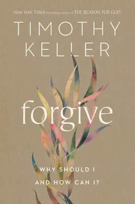 Forgive: Why Should I and How Can I? (Hardcover)