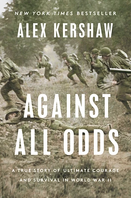 Against All Odds: A True Story of Ultimate Courage and Survival in World War II (Hardcover)