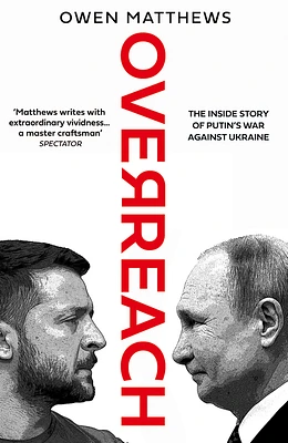 Overreach: The Inside Story of Putin's War Against Ukraine (Hardcover)