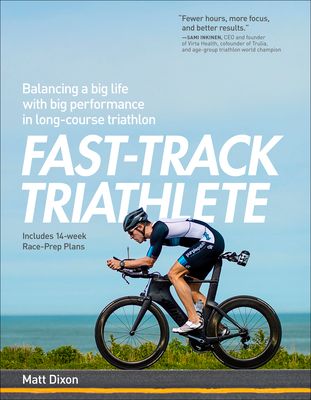 Fast-Track Triathlete: Balancing a Big Life with Big Performance in Long-Course Triathlon