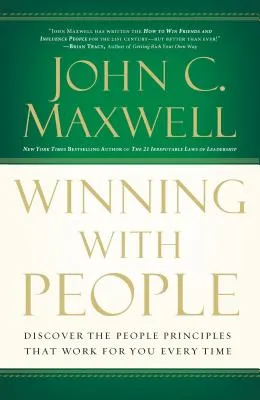 Winning with People: Discover the People Principles That Work for You Every Time