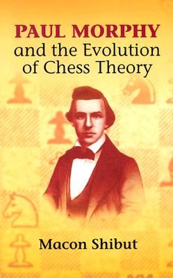 Paul Morphy and the Evolution of Chess Theory