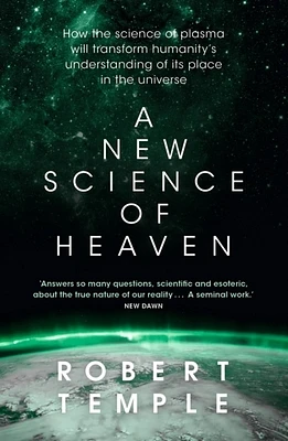 A New Science of Heaven: How the new science of plasma physics is shedding light on spiritual experience (Paperback)