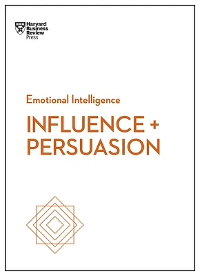 Influence and Persuasion (HBR Emotional Intelligence) (Hardcover)