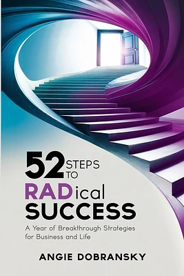 52 Steps to RADical Success: A Year of Breakthrough Strategies for Business and Life (Paperback)