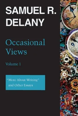 Occasional Views Volume 1: "more about Writing" and Other Essays