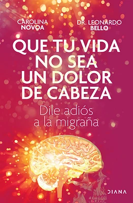 Que Tu Vida No Sea Un Dolor de Cabeza: Dile Adiós a la Migraña May Your Life Not Be a Headache (Paperback)