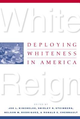 White Reign: Deploying Whiteness in America