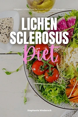 Lichen Sclerosus Diet: A Beginner's 3-Week Guide for Women, With Curated Recipes and a Sample Meal Plan (Paperback)