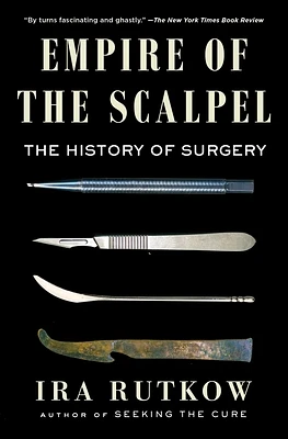 Empire of the Scalpel: The History of Surgery (Paperback)