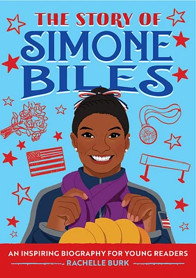 The Story of Simone Biles: An Inspiring Biography for Young Readers (The Story of Biographies) (Paperback)