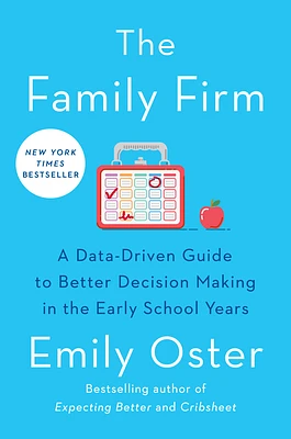 The Family Firm: A Data-Driven Guide to Better Decision Making in the Early School Years (The ParentData Series #3) (Hardcover)