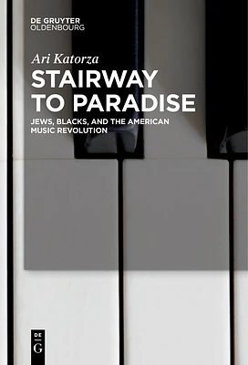 Stairway to Paradise: Jews, Blacks, and the American Music Revolution (Paperback)