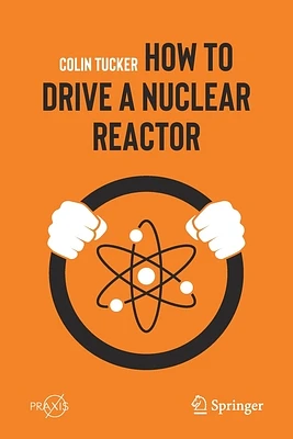 How to Drive a Nuclear Reactor (Paperback)