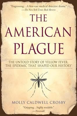 The American Plague: The Untold Story of Yellow Fever, The Epidemic That Shaped Our History (Paperback)