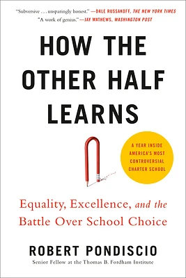 How The Other Half Learns: Equality, excellence, and the battle over school choice (Paperback)