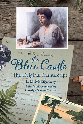 The Blue Castle: The Original Manuscript (Paperback)