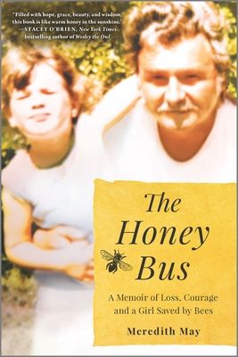 The Honey Bus: A Memoir of Loss, Courage and a Girl Saved by Bees