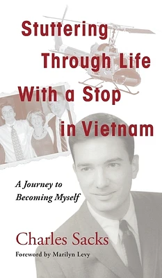 Stuttering Through Life With a Stop in Vietnam: A Journey to Becoming Myself (Hardcover)