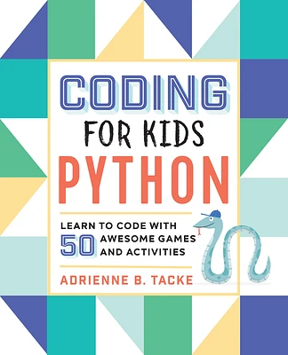 Coding for Kids: Python: Learn to Code with 50 Awesome Games and Activities (Paperback)