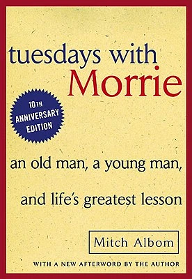 Tuesdays with Morrie: An Old Man, a Young Man, and Life's Greatest Lesson: An Old Man, a Young Man, and Life's Greatest Lesson (Prebound)