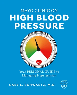 Mayo Clinic on High Blood Pressure: Your Personal Guide to Managing Hypertension (Paperback)