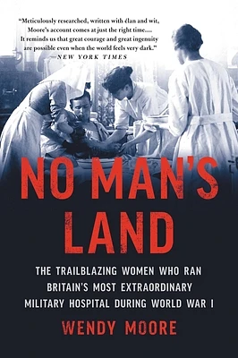 No Man's Land: The Trailblazing Women Who Ran Britain's Most Extraordinary Military Hospital During World War I (Paperback)