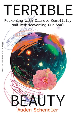 Terrible Beauty: Reckoning with Climate Complicity and Rediscovering Our Soul (Hardcover)