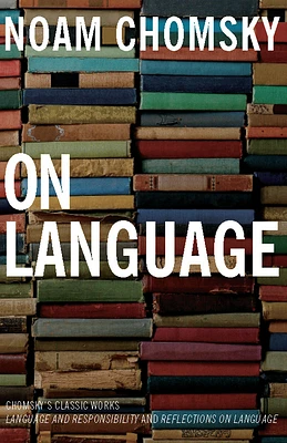 On Language: Chomsky's Classic Works Language and Responsibility and Reflections on Language in One Volume (Paperback)