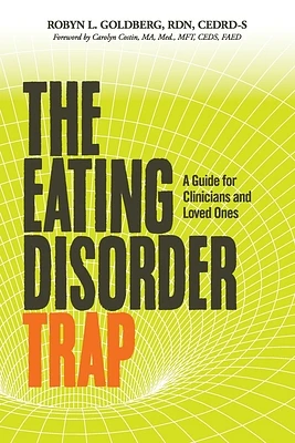 The Eating Disorder Trap: A Guide for Clinicians and Loved Ones (Paperback)