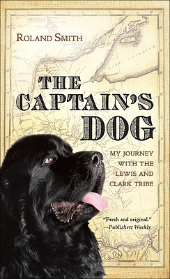 The Captain's Dog: My Journey with the Lewis and Clark Tribe (Lewis & Clark Expedition) (Prebound)