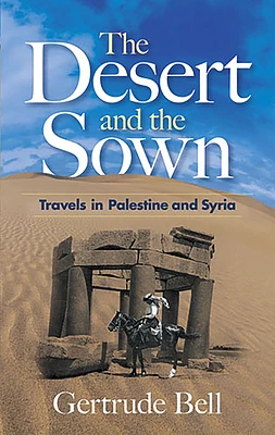 The Desert and the Sown: Travels in Palestine and Syria (Paperback)