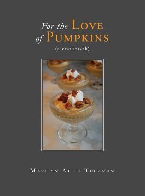 For the Love of Pumpkins: A Cookbook