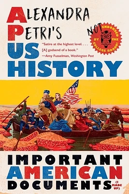 Alexandra Petri's US History: Important American Documents (I Made Up) (Paperback)