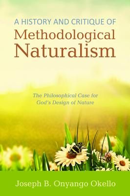 A History and Critique of Methodological Naturalism