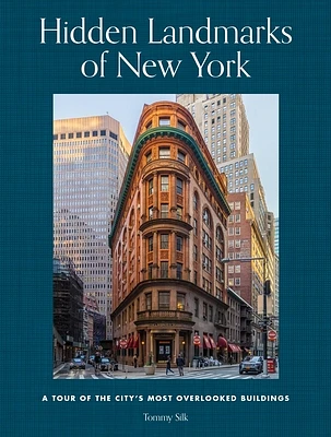 Hidden Landmarks of New York: A Tour of the City's Most Overlooked Buildings (Hardcover)