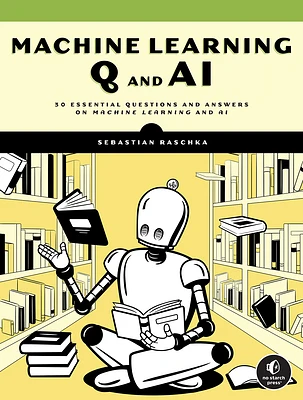 Machine Learning Q and AI: 30 Essential Questions and Answers on Machine Learning and AI (Paperback)