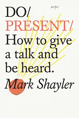 Do Present: How to give a talk and be heard (Paperback)