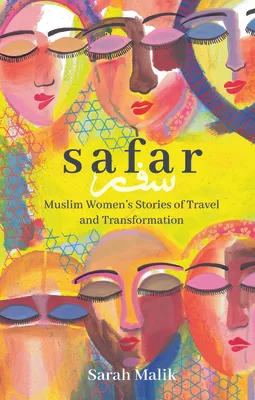 Safar: Muslim Women's Stories of Travel and Transformation