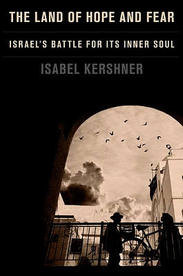 The Land of Hope and Fear: Israel's Battle for Its Inner Soul (Hardcover)