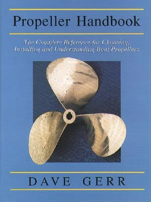 The Propeller Handbook: The Complete Reference for Choosing, Installing, and Understanding Boat Propellers (Paperback)