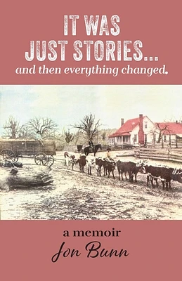 It Was Just Stories ... and then everything changed. (Paperback)