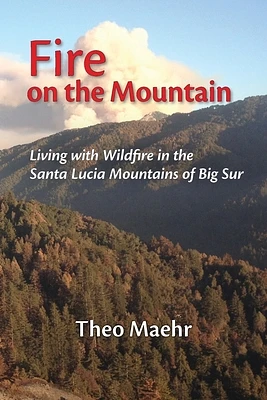 Fire on the Mountain: Living with Wildfire in the Santa Lucia Mountains of Big Sur (Paperback)