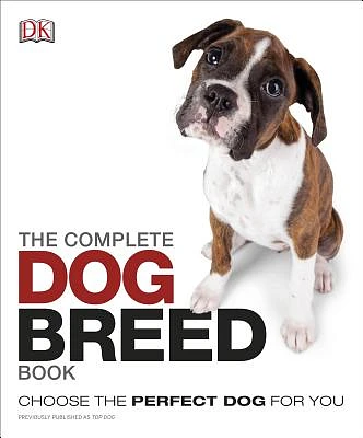 The Complete Dog Breed Book: Choose the Perfect Dog for You (Paperback)