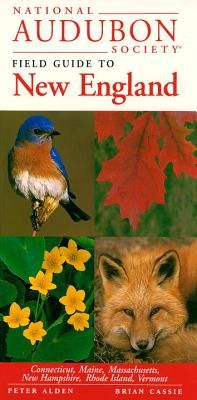 National Audubon Society Field Guide to New England: Connecticut, Maine, Massachusetts, New Hampshire, Rhode Island, Vermont (National Audubon Society Field Guides) (Hardcover)