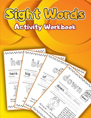 Sight Words Activity Book: Activity Book to Improve Reading Skills/ Spelling Book for Kids Learning to Write and Read/ Most Common High-Frequency