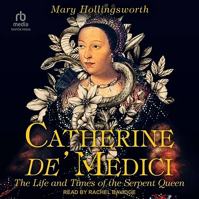 Catherine De' Medici: The Life and Times of the Serpent Queen (Compact Disc)