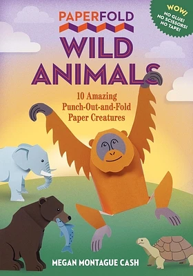 Paperfold Wild Animals: 10 Amazing Punch-Out-and-Fold Paper Creatures (Paperback)