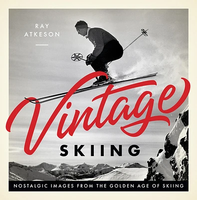 Vintage Skiing: Nostalgic Images from the Golden Age of Skiing (Hardcover)